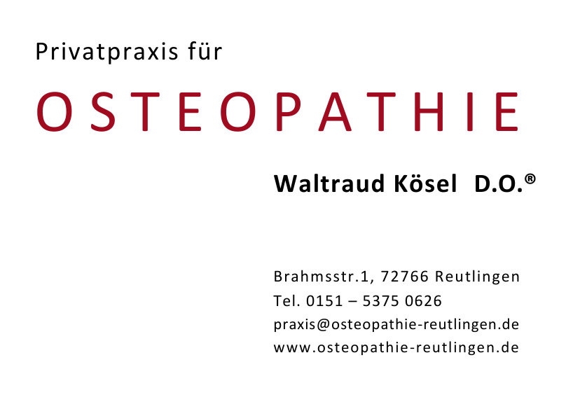 Privatpraxis fr OSTEOPATHIE Waltraud Ksel, D.O.; Brahmsstr.1; 72764 Reutlingen;
    Tel. 0151 - 5375 0626; www.osteopathie-reutlingen.de; email: praxis (Klammeraffe) osteopathie-reutlingen.de